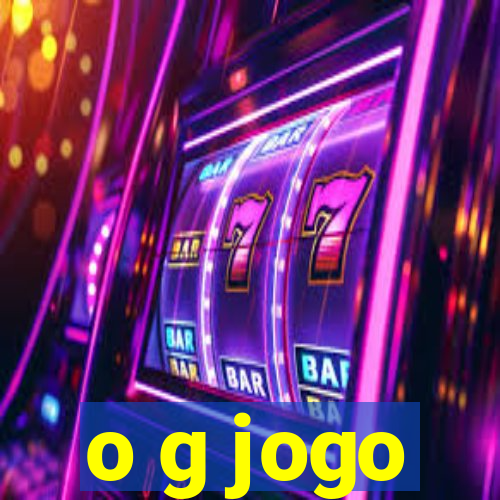 o g jogo